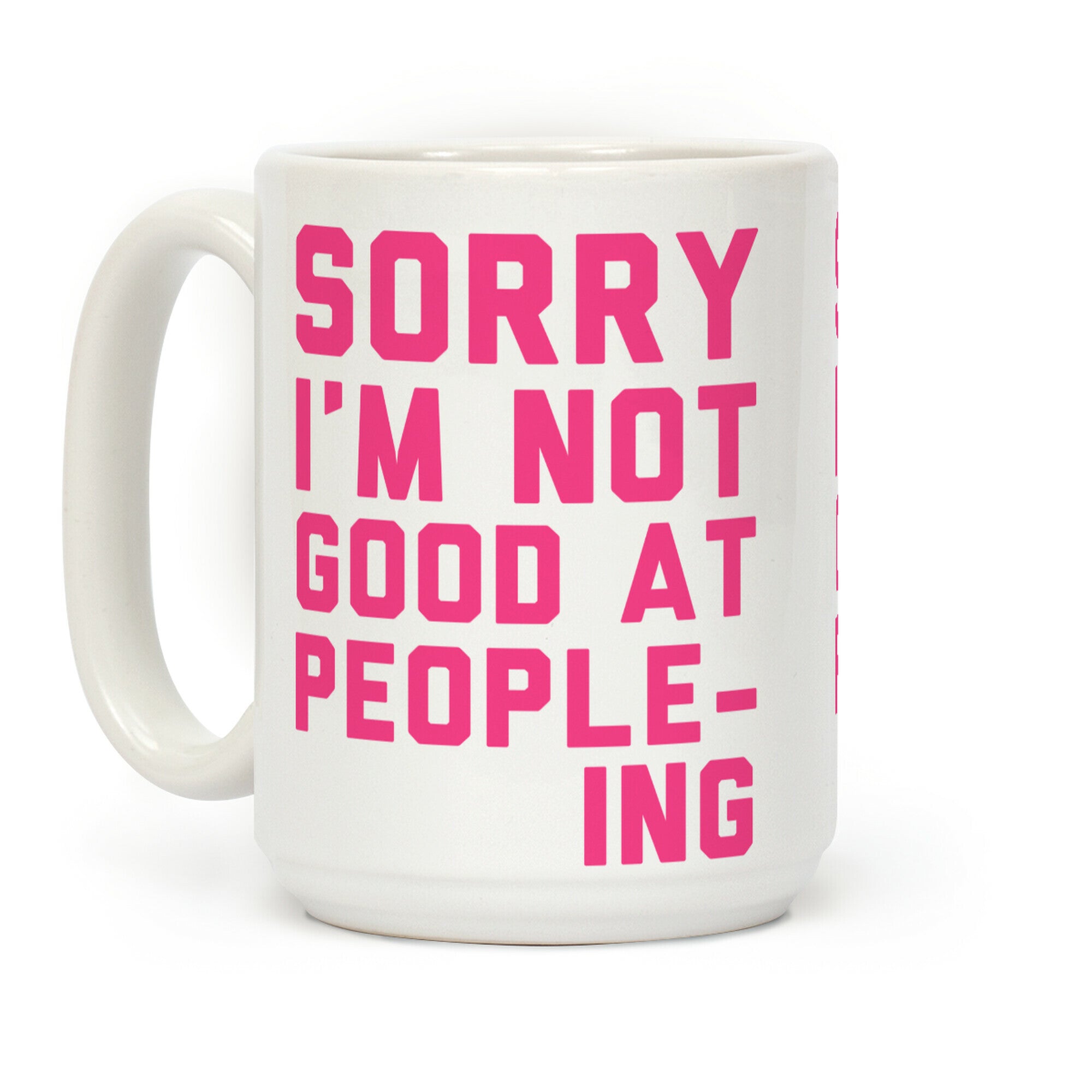 Sorry. I'm Not Good At Peopleing Coffee Mug